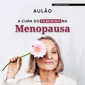 Imagem de capa para o Curso online Aulão: A cura do feminino na menopausa