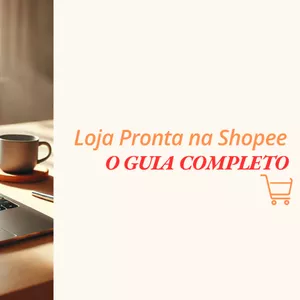 Imagem de capa para o Curso online Loja Pronta na Shopee: O Guia Completo