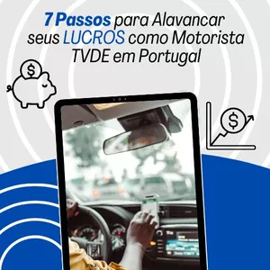 Imagem de capa para o Ebook 7 passos  para alavancar seus LUCROS  como Motorista TVDE  em Portugal