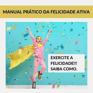 Imagem de capa para o Ebook MANUAL PRÁTICO DA FELICIDADE ATIVA
