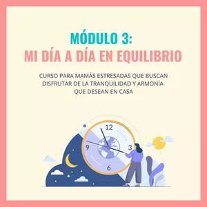 Imagen de portada para Curso online Módulo 3: Mi Día A Día En Equilibrio |  Curso Para Mamás Estresadas