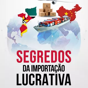Imagem de capa para o Ebook Segredos da Importação Lucrativa: Importação da China para Moçambique Descomplicada
