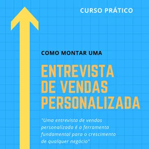 Imagem de capa para o Curso online COMO MONTAR A SUA PRÓPRIA ENTREVISTA DE VENDAS.