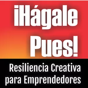Imagen de portada para Ebook Hágale Pues! Resiliencia Creativa para Emprendedores