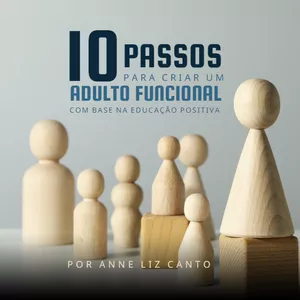 Imagem de capa para o Ebook 10 Passos Para Criar Um Adulto Funcional - Com Base na Educação Positiva