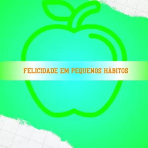 Imagem de capa para o Ebook Felicidade Em Pequenos Hábitos