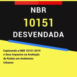 Imagem de capa para o Ebook NBR 10151 Desvendada: Explorando a NBR 10151:2019 e seus impactos na Avaliação de Ruídos em Ambientes Urbanos