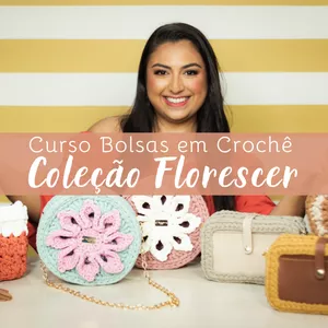 Curso Bolsas em Crochê: Coleção Florescer