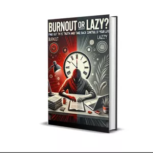 Cover image for Ebook BurnOut or Lazy? Discover the Truth and Take Back Control of Your Life!
