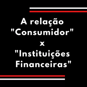 Imagem principal do produto Curso: A relação Consumidor x Instituições Financeiras