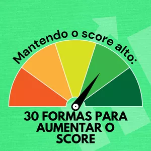 30 Formas Para Aumentar Seu Score