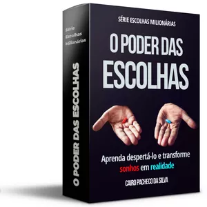 Imagem de capa para o Ebook O Poder das Escolhas - Aprenda despertá-lo e transforme sonhos em realidade.