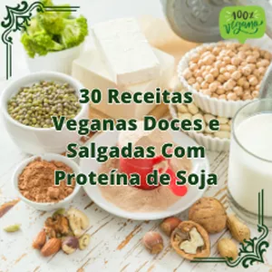 Imagem de capa para o Ebook 30 Receitas Veganas Doces e Salgadas Com Proteína de Soja