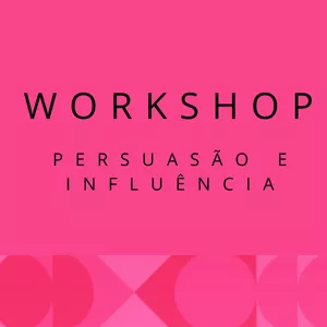 Imagem de capa para o Evento online WorkShop 10/07/2024: Persuasão e Influência
