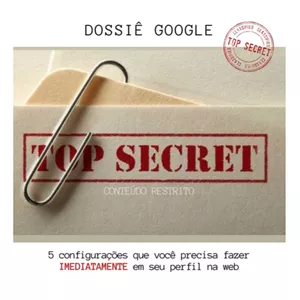 Imagem de capa para o Ebook Dossiê Secreto Google