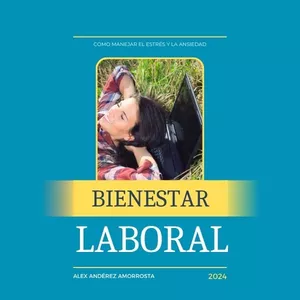 Imagen de portada para Ebook BIENESTAR LABORAL: CÓMO MANEJAR EL ESTRÉS Y LA ANSIEDAD 