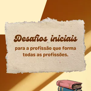 Imagem de capa para o Ebook Os desafios iniciais da profissão que forma todas as profissões