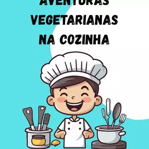 Imagem de capa para o Ebook Aventuras vegetarianas na Cozinha