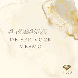 A Coragem de Ser Você Mesmo