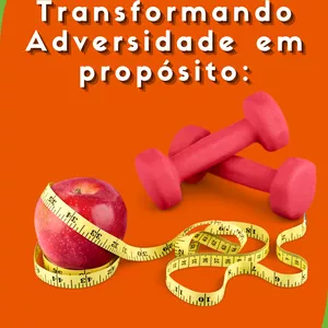 Imagem de capa para o Ebook Transformando Adversidade em Propósito.