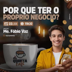 Imagem de capa para o Evento online QUINTA do CAFÉ | #85 | Me. Fábio Vaz  | POR QUE TER SEU PRÓPRIO NEGÓCIO?