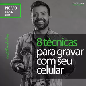 Imagem de capa para o Ebook 8 Técnicas para Gravar Vídeos Melhores com seu Celular