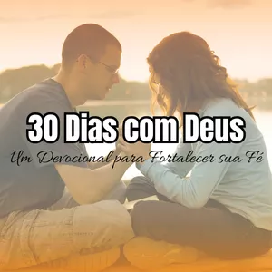 Imagem de capa para o Ebook 30 Dias com Deus: Um Devocional para Fortalecer sua Fé