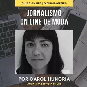 Imagem principal do produto JORNALISMO ON LINE DE MODA com CAROL HUNGRIA