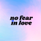 No Fear in Love
