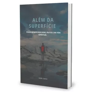 Imagem de capa para o Ebook Além da Superfície Poder Infinito nos Dons, Frutos e na Vida Espiritual 