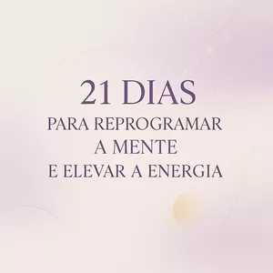 Imagem de capa para o Curso online 21 Dias Para Reprogramar a Mente e Elevar a Energia