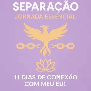 Imagem de capa para o Curso online  Jornada Essencial 11 dias de conexão com meu Eu - Superando Separação -