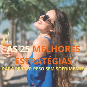 Imagem de capa para o Ebook As 25 melhores estratégias para perder peso de forma saudável e sem sofrimento