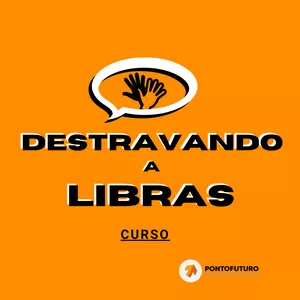 Imagem de capa para o Curso online Destravando a Libras