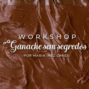 Imagem de capa para o Evento online Workshop Ganache Sem Segredos | Terceira Edição 