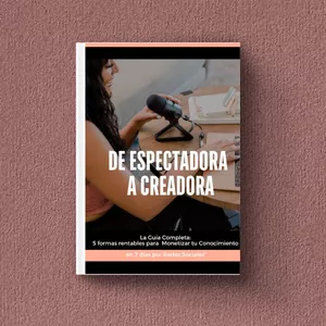 Imagen de portada para Ebook De espectadora a creadora: La guia completa para monetizar tu conocimiento por redes sociales en 7 dias 