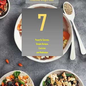 Cover image for Ebook The Ultimate Guide to Effective Weight Loss: 7 Powerful Secrets, Simple Recipes, Exercise, and Meditation