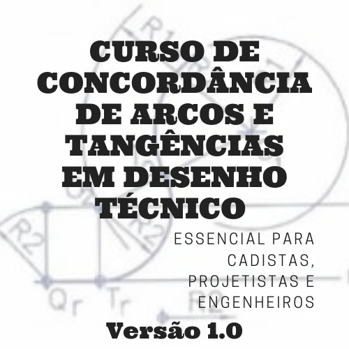 Curso CURSO DE CONCORDÂNCIA DE ARCOS E TANGÊNCIA EM DESENHO TÉCNICO