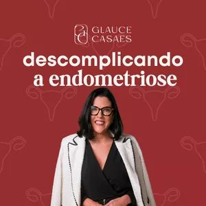 Imagem de capa para o Curso online DESCOMPLICANDO A ENDOMETRIOSE - DRA. GLAUCE CASAES
