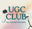 UGC CLUB by Ariana Arevalo