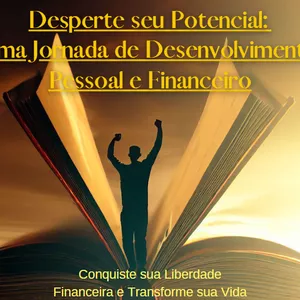 Imagem de capa para o Ebook Desperte seu Potencial: Uma Jornada de Desenvolvimento Pessoal e Financeiro