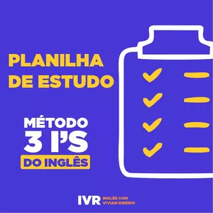 Imagem de capa para o Ebook  PLANILHA DE ESTUDO - MÉTODO 3I'S DO INGLÊS COM VIVIAN RIBEIRO