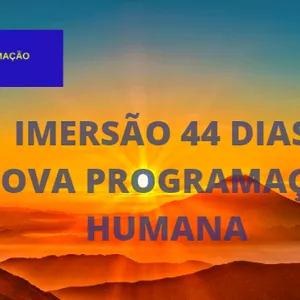 Imagem de capa para o Curso online IMERSÃO 44 DIAS: NOVA PROGRAMAÇÃO HUMANA