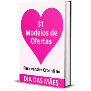 Imagem de capa para o Ebook 31 Modelos de Ofertas para Vender Crochê no dia das Mães.
