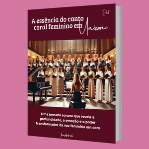 Imagem de capa para o Ebook A essência do canto coral feminino em uníssono 