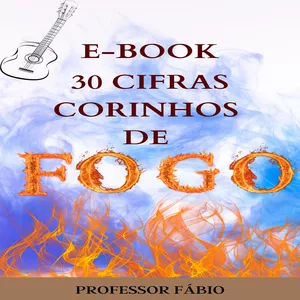 Imagem de capa para o Ebook "30 Corinhos de Fogo 🔥 para Iniciantes no Violão 🎸 ''Comece a Tocar Já!"