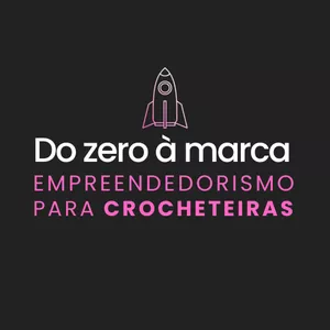 Imagem do curso Do zero à marca: Empreendedorismo para Crocheteiras