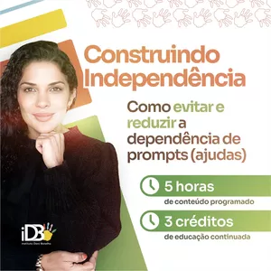 Imagem de capa para o Curso online Construindo Independência: Como evitar e reduzir a dependência de prompts (ajudas)