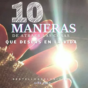 Imagen de portada para Ebook 10 Maneras de Atraer las Cosas que deseas en la Vida