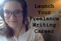 Launch Your Freelance Writing Career